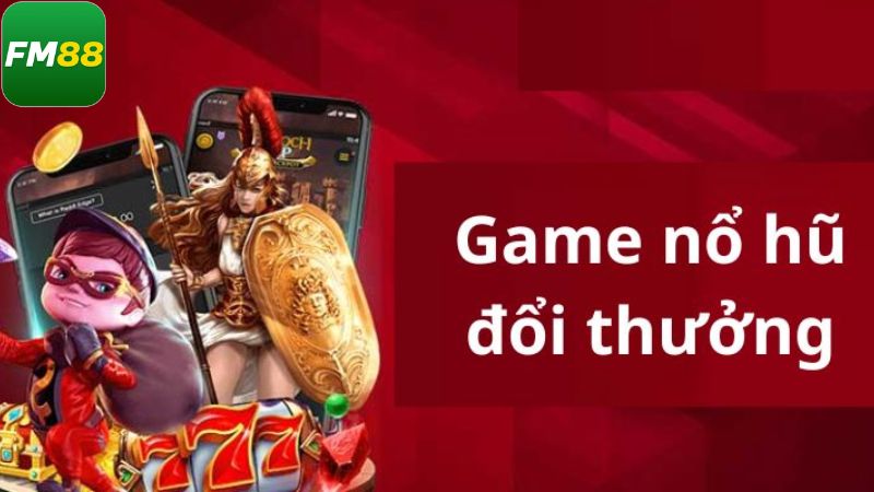 Nổ Hũ Đổi Thưởng Fm88 - Tựa Game Ăn Khách Bậc Nhất Hiện Nay 3 Bí quyết giành thưởng khi chơi nổ hũ đổi thưởng ở FM88